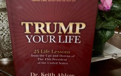 “Trump Your Life” and an ‘Interesting’ Conversation with Dr. Keith Ablow About ~YOU